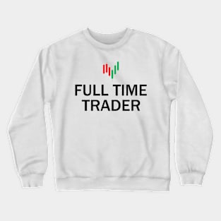 Full Time Trader Crewneck Sweatshirt